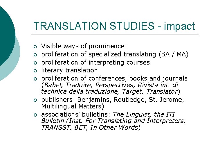 TRANSLATION STUDIES - impact ¡ ¡ ¡ ¡ Visible ways of prominence: proliferation of