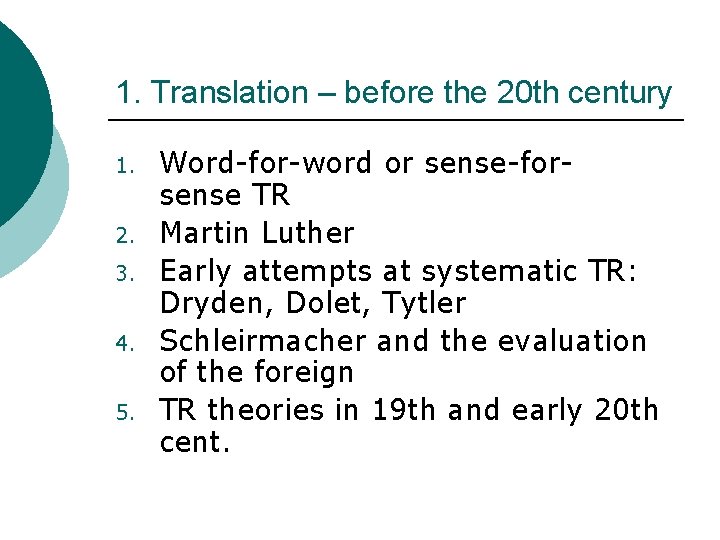 1. Translation – before the 20 th century 1. 2. 3. 4. 5. Word-for-word