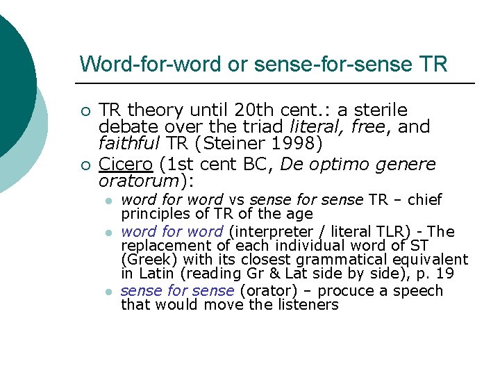 Word-for-word or sense-for-sense TR ¡ ¡ TR theory until 20 th cent. : a