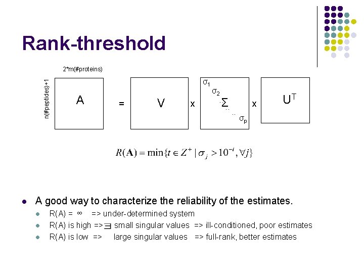 Rank-threshold n(#peptides)+1 2*m(#proteins) l σ1 A = V x σ2. . Σ. . x