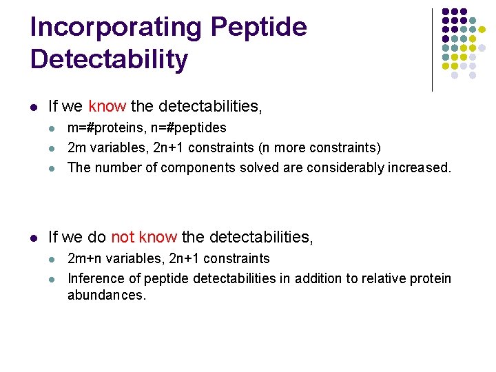 Incorporating Peptide Detectability l If we know the detectabilities, l l m=#proteins, n=#peptides 2