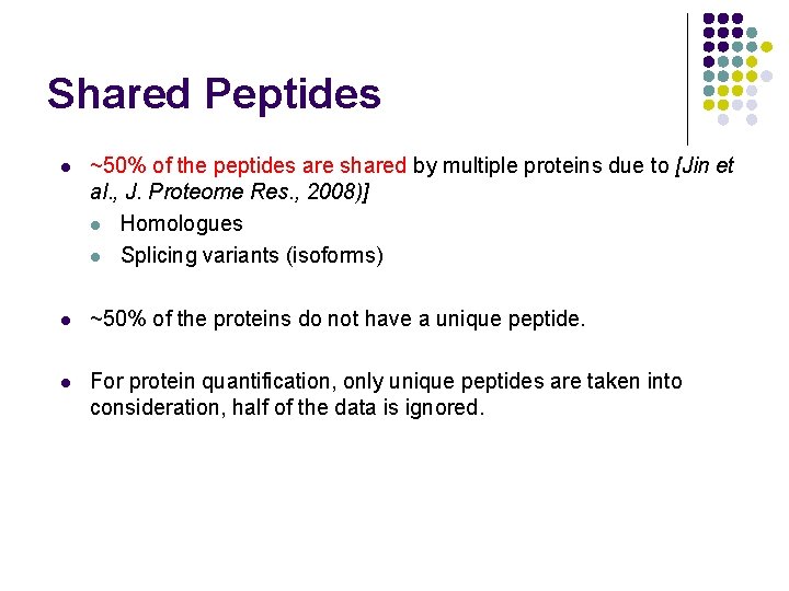 Shared Peptides l ~50% of the peptides are shared by multiple proteins due to
