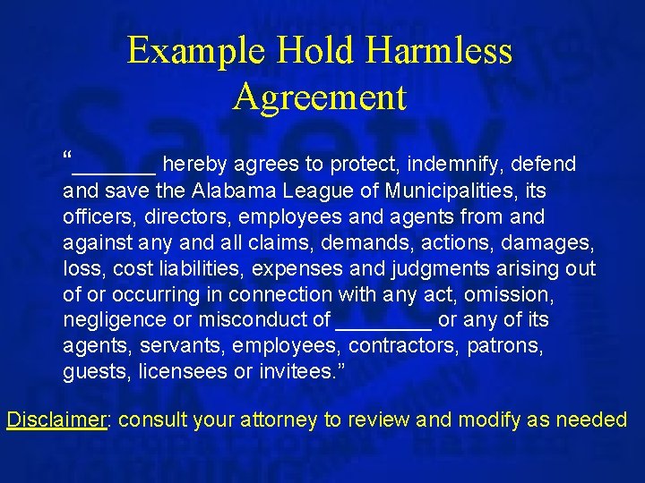 Example Hold Harmless Agreement “_______ hereby agrees to protect, indemnify, defend and save the