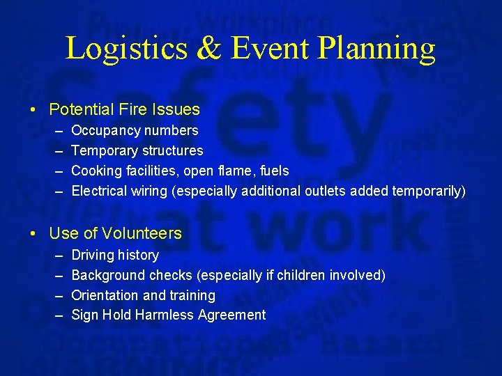 Logistics & Event Planning • Potential Fire Issues – – Occupancy numbers Temporary structures