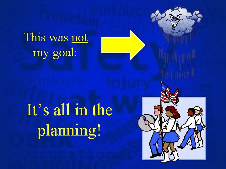 This was not my goal: It’s all in the planning! 