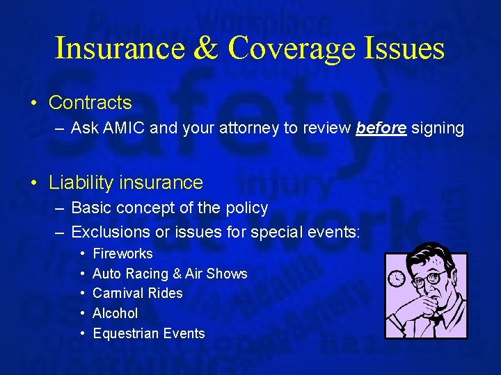 Insurance & Coverage Issues • Contracts – Ask AMIC and your attorney to review