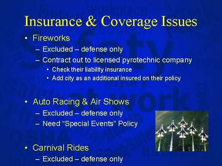 Insurance & Coverage Issues • Fireworks – Excluded – defense only – Contract out