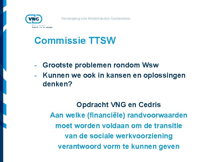 Vereniging van Nederlandse Gemeenten Commissie TTSW - Grootste problemen rondom Wsw - Kunnen we