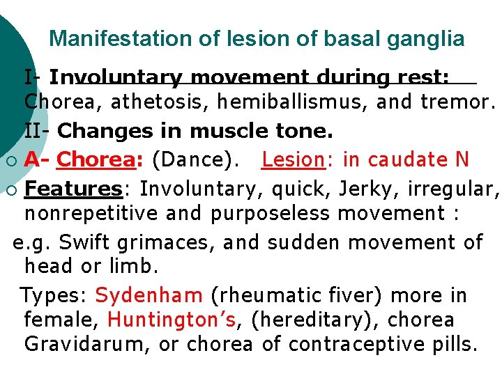 Manifestation of lesion of basal ganglia I- Involuntary movement during rest: Chorea, athetosis, hemiballismus,
