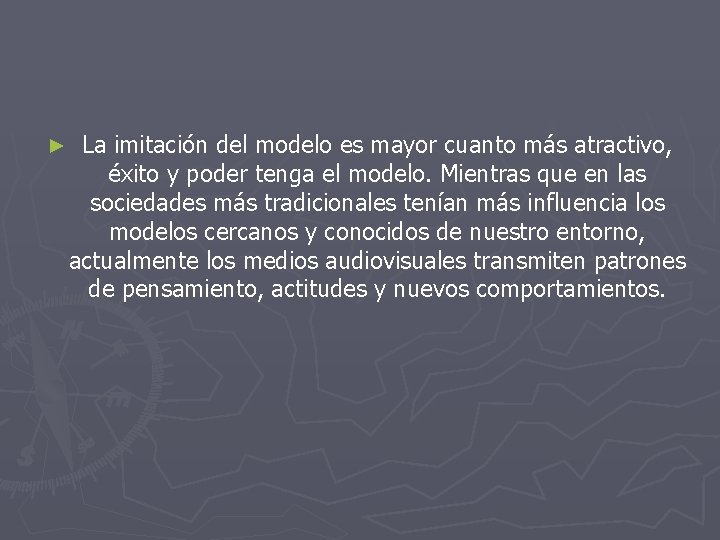 ► La imitación del modelo es mayor cuanto más atractivo, éxito y poder tenga