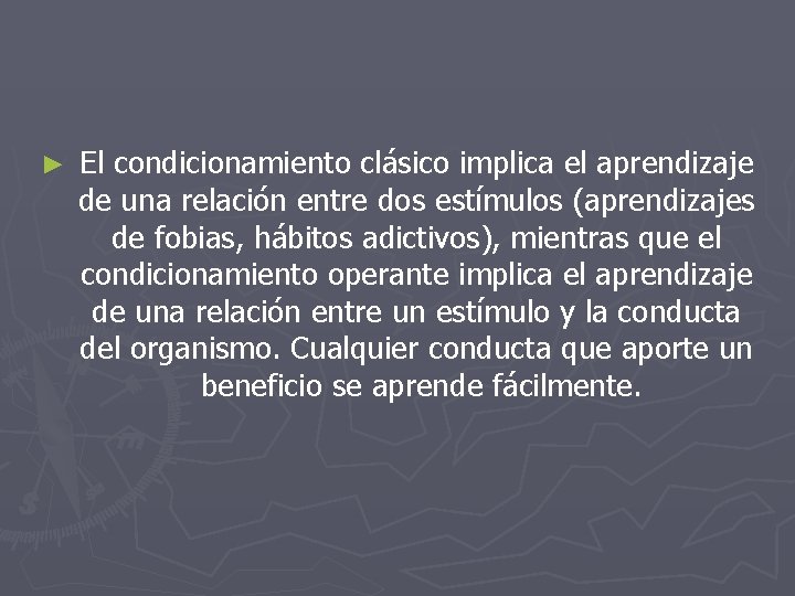 ► El condicionamiento clásico implica el aprendizaje de una relación entre dos estímulos (aprendizajes