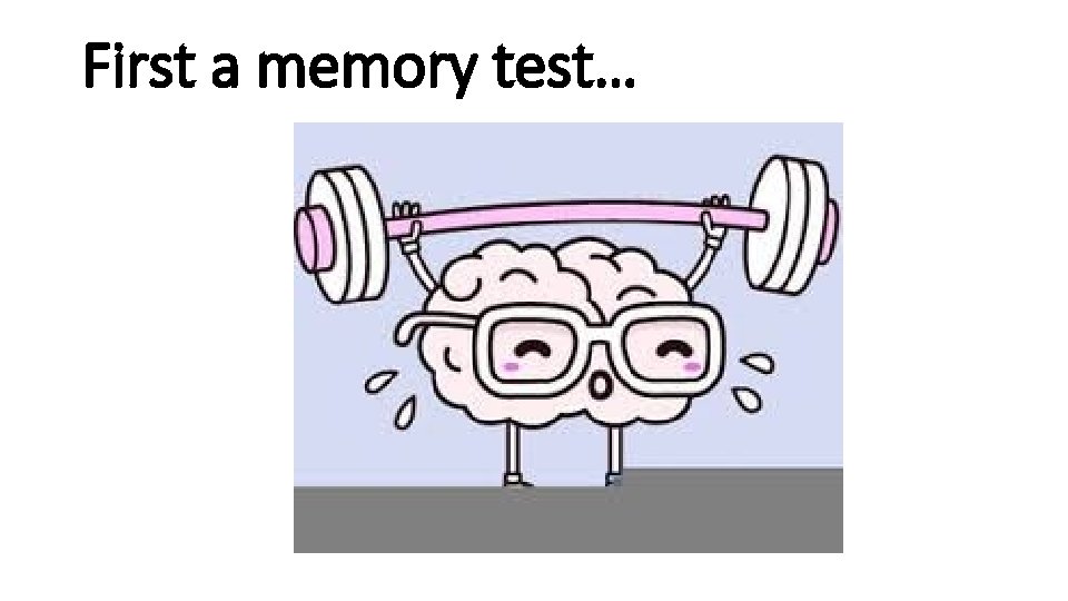 First a memory test… 