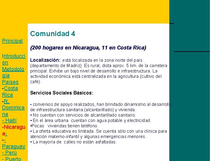 Comunidad 4 Principal (200 hogares en Nicaragua, 11 en Costa Rica) Introducci ón Metodolo