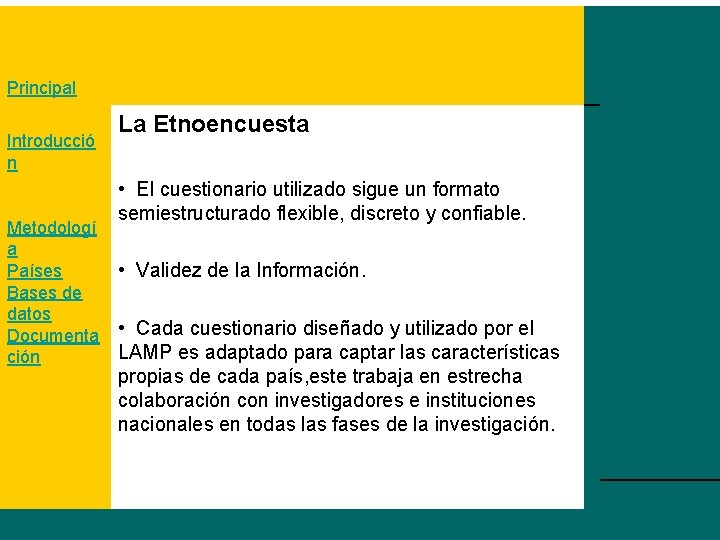 Principal Introducció n Metodologí a Países Bases de datos Documenta ción La Etnoencuesta •