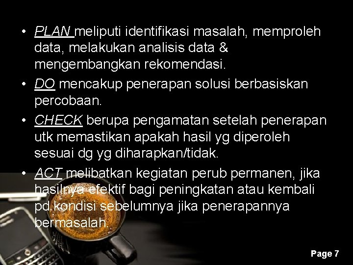  • PLAN meliputi identifikasi masalah, memproleh data, melakukan analisis data & mengembangkan rekomendasi.