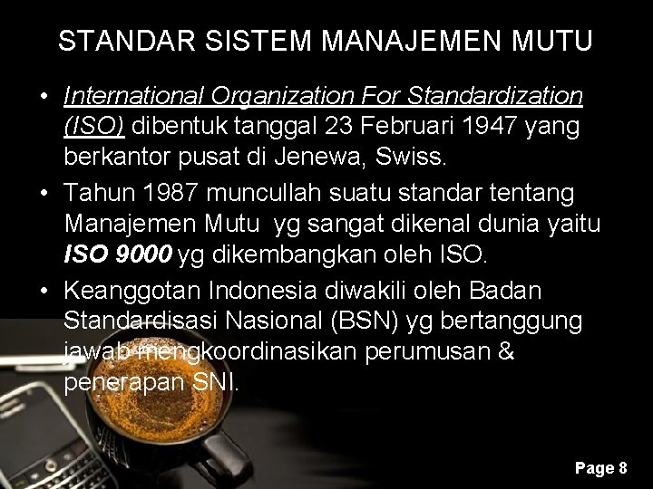STANDAR SISTEM MANAJEMEN MUTU • International Organization For Standardization (ISO) dibentuk tanggal 23 Februari