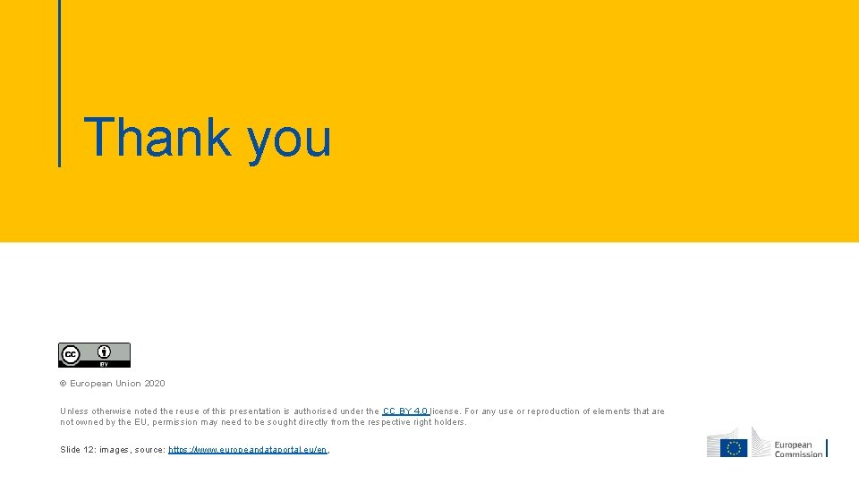 Thank you © European Union 2020 Unless otherwise noted the reuse of this presentation