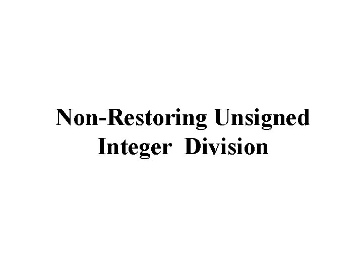 Non-Restoring Unsigned Integer Division 