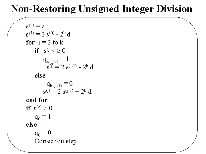 Non-Restoring Unsigned Integer Division s(0) = z s(1) = 2 s(0) - 2 k