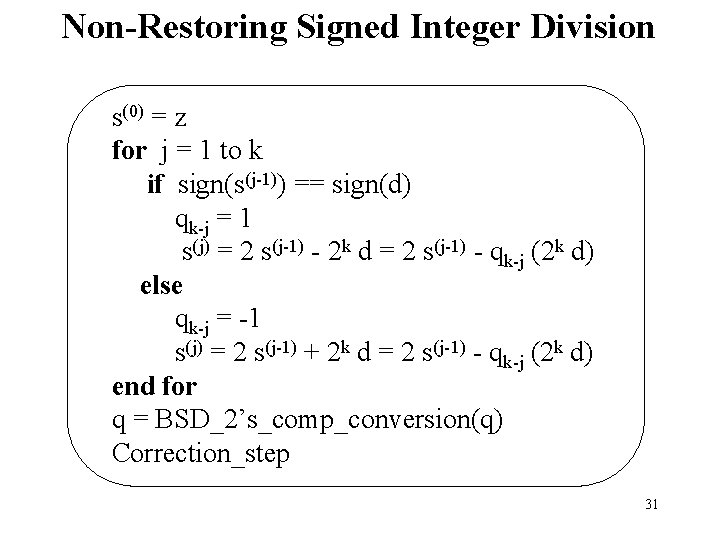 Non-Restoring Signed Integer Division s(0) = z for j = 1 to k if