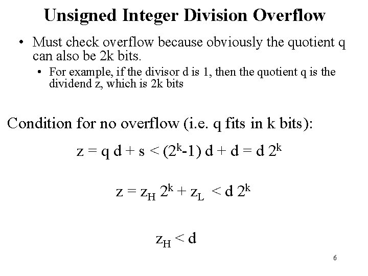 Unsigned Integer Division Overflow • Must check overflow because obviously the quotient q can