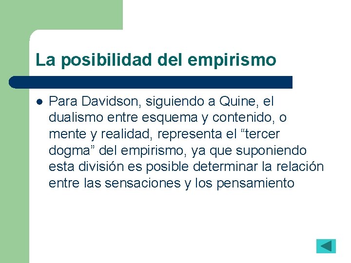 La posibilidad del empirismo l Para Davidson, siguiendo a Quine, el dualismo entre esquema