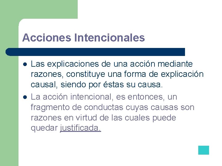 Acciones Intencionales l l Las explicaciones de una acción mediante razones, constituye una forma