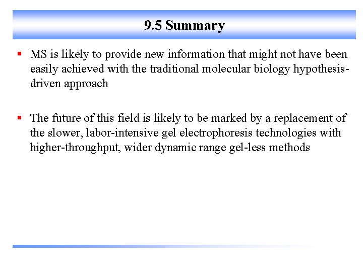 9. 5 Summary § MS is likely to provide new information that might not