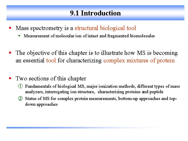 9. 1 Introduction § Mass spectrometry is a structural biological tool § Measurement of