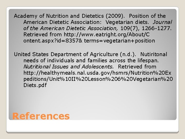 Academy of Nutrition and Dietetics (2009). Position of the American Dietetic Association: Vegetarian diets.