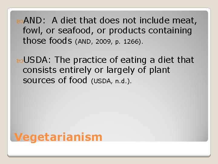  AND: A diet that does not include meat, fowl, or seafood, or products