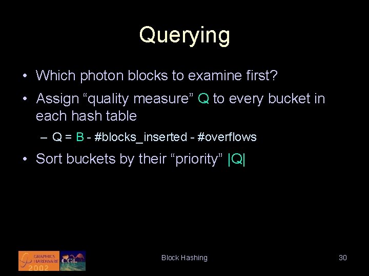 Querying • Which photon blocks to examine first? • Assign “quality measure” Q to