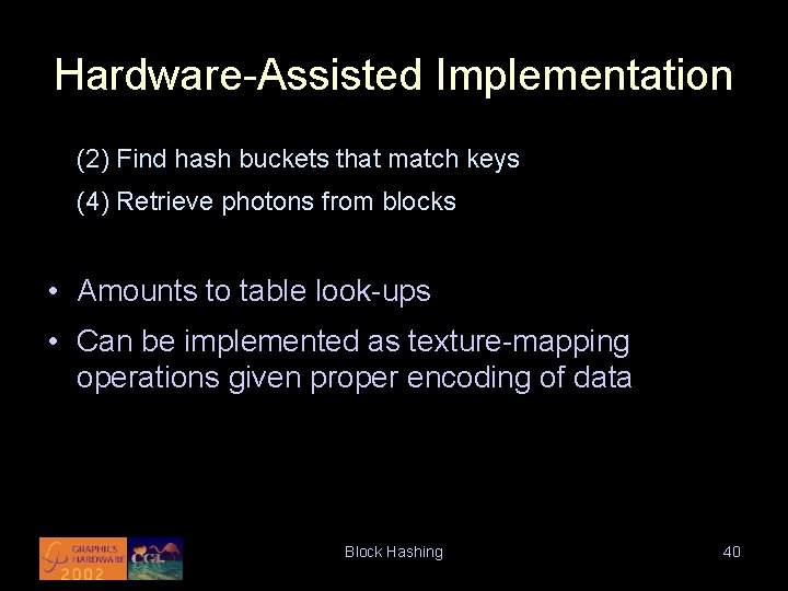 Hardware-Assisted Implementation (2) Find hash buckets that match keys (4) Retrieve photons from blocks