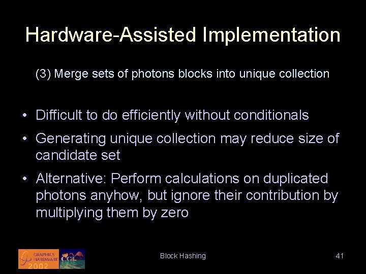 Hardware-Assisted Implementation (3) Merge sets of photons blocks into unique collection • Difficult to