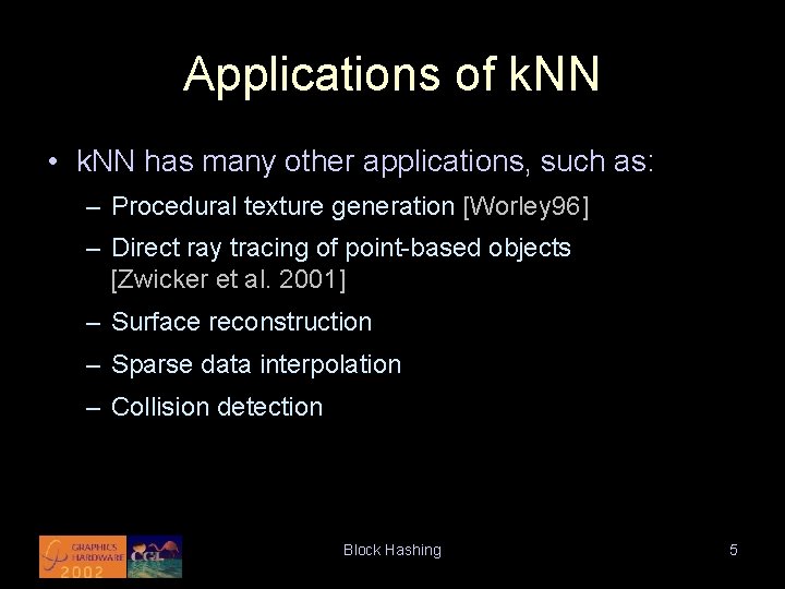 Applications of k. NN • k. NN has many other applications, such as: –
