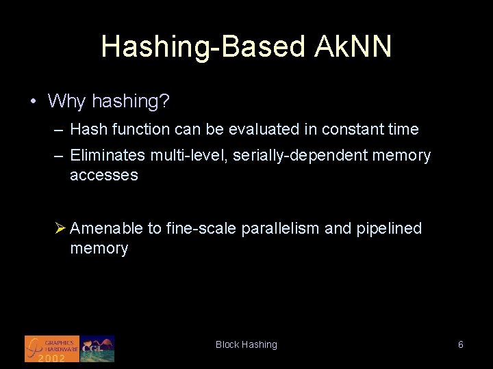 Hashing-Based Ak. NN • Why hashing? – Hash function can be evaluated in constant