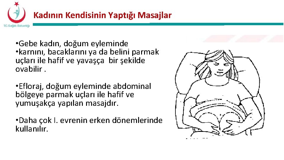 Kadının Kendisinin Yaptığı Masajlar • Gebe kadın, doğum eyleminde • karnını, bacaklarını ya da