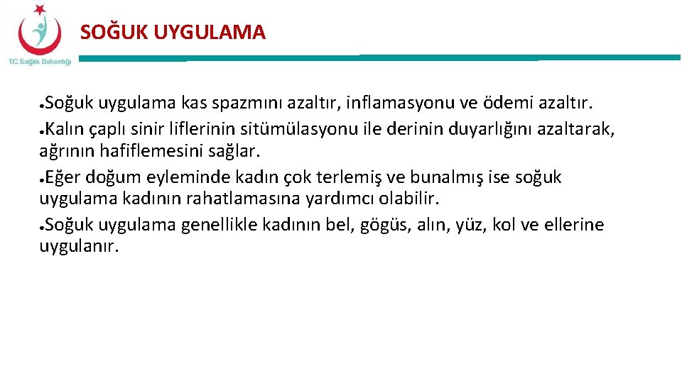 SOĞUK UYGULAMA Soğuk uygulama kas spazmını azaltır, inflamasyonu ve ödemi azaltır. ●Kalın çaplı sinir