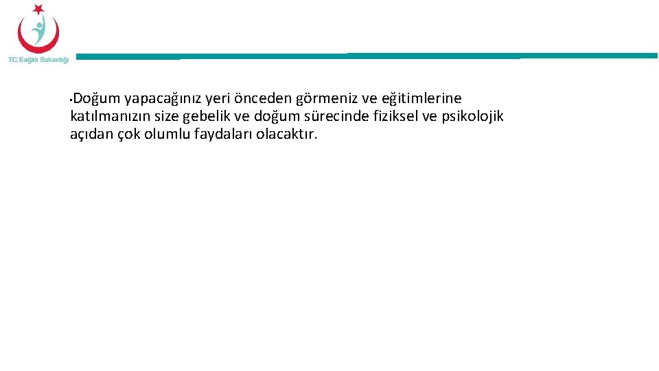 Doğum yapacağınız yeri önceden görmeniz ve eğitimlerine katılmanızın size gebelik ve doğum sürecinde fiziksel