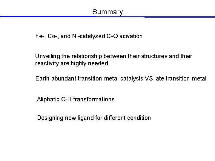 Summary Fe-, Co-, and Ni-catalyzed C-O acivation Unveiling the relationship between their structures and