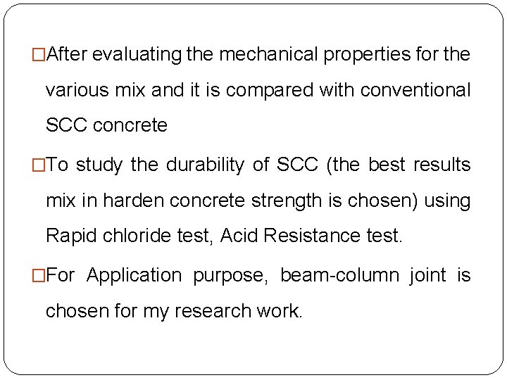�After evaluating the mechanical properties for the various mix and it is compared with