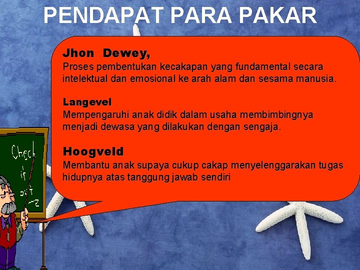 PENDAPAT PARA PAKAR Jhon Dewey, Proses pembentukan kecakapan yang fundamental secara intelektual dan emosional