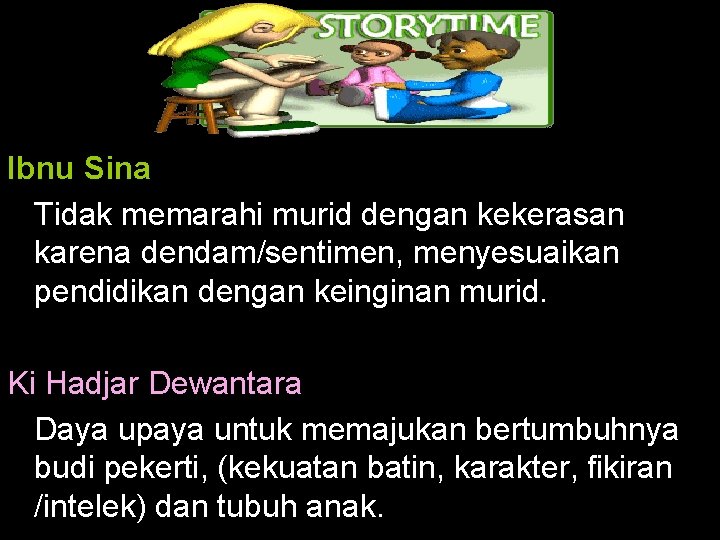 Ibnu Sina Tidak memarahi murid dengan kekerasan karena dendam/sentimen, menyesuaikan pendidikan dengan keinginan murid.