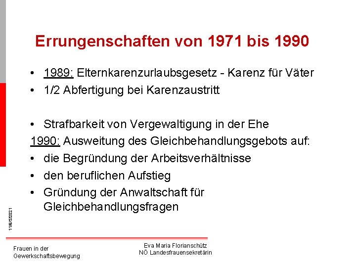 Errungenschaften von 1971 bis 1990 11/9/5/2021 • 1989: Elternkarenzurlaubsgesetz - Karenz für Väter •