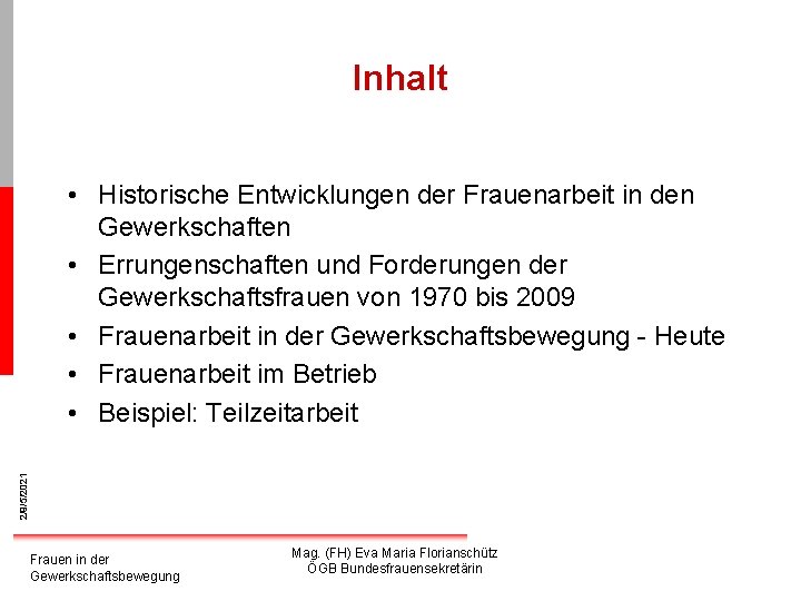 Inhalt 2/9/5/2021 • Historische Entwicklungen der Frauenarbeit in den Gewerkschaften • Errungenschaften und Forderungen