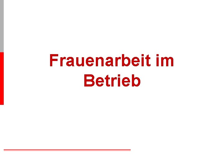 Frauenarbeit im Betrieb 