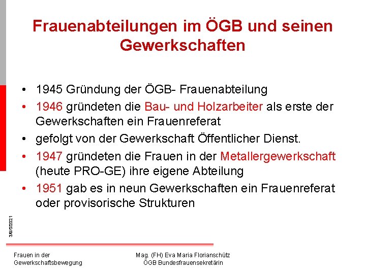 Frauenabteilungen im ÖGB und seinen Gewerkschaften 3/9/5/2021 • 1945 Gründung der ÖGB- Frauenabteilung •