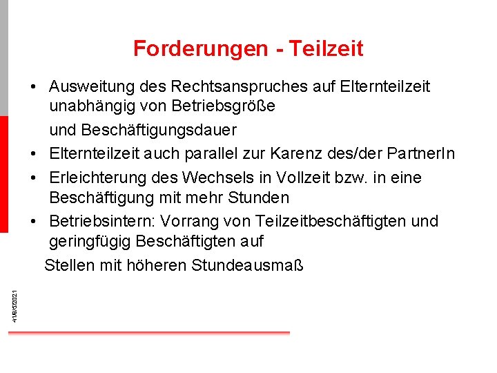 Forderungen - Teilzeit 41/9/5/2021 • Ausweitung des Rechtsanspruches auf Elternteilzeit unabhängig von Betriebsgröße und