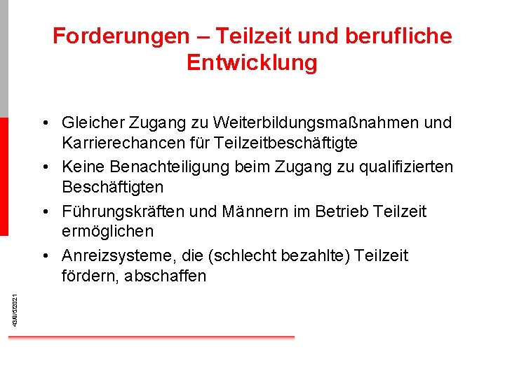 Forderungen – Teilzeit und berufliche Entwicklung 43/9/5/2021 • Gleicher Zugang zu Weiterbildungsmaßnahmen und Karrierechancen