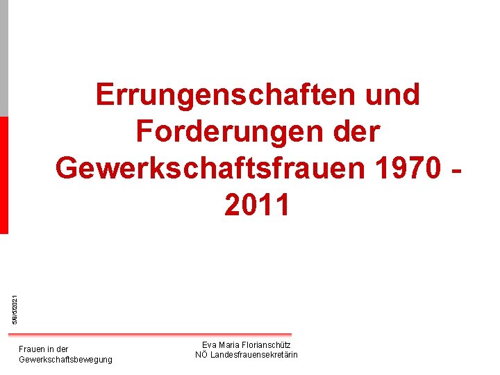 5/9/5/2021 Errungenschaften und Forderungen der Gewerkschaftsfrauen 1970 2011 Frauen in der Gewerkschaftsbewegung Eva Maria